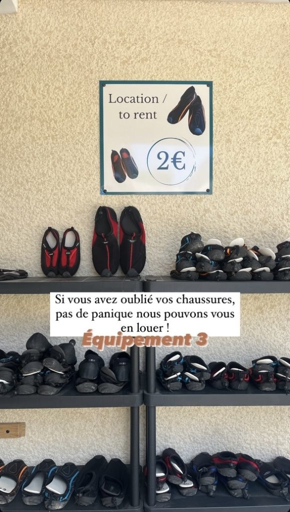 Vus avez oublié vos chaussures ou vous ne souhaitez pas les mouiller, on peut vous en louer.